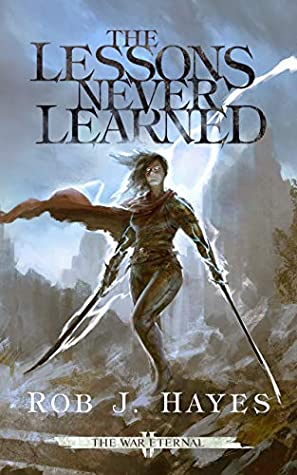 Cover for "The Lessons Never Learned" by Rob J. Hayes