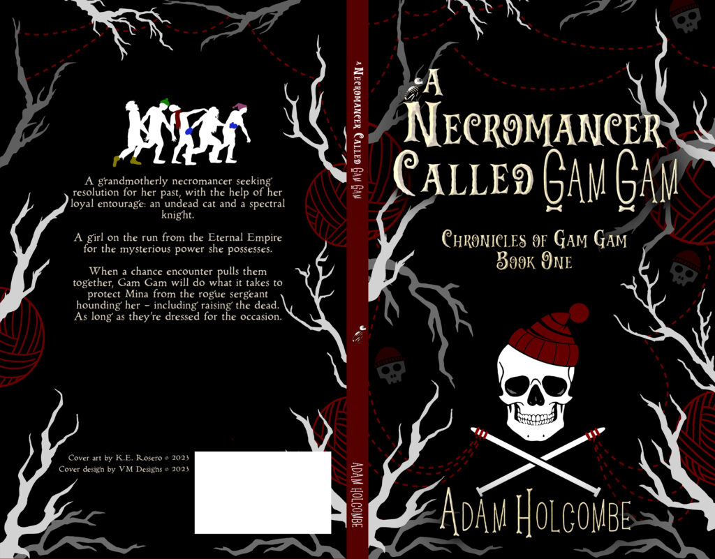 Full cover layout for A Necromancer Called Gam Gam. The front features the title above, with a skeletal cat sitting on the N of Necromancer, and says "Chronicles of Gam Gam Book One" below the title. A skull in a red knitted cap over crossed knitting needles acting like Crossbones, is the centerpiece. Author name listed below that. The back ground has a few tree branches and balls of yarn stylized, with yarn lines reaching from the knitting needles around the book. Faded into the back ground are a few more skulls with knitted caps. The back features five silhouetted zombies in various knitted gear shuffling above the blurb text. The stylized background with the tree branches and yarn is reflected here as well.